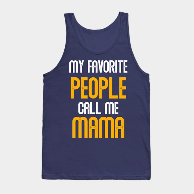 My favorite people call me mama Tank Top by Zabarutstore